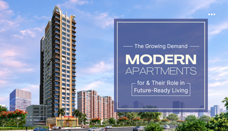 The Growing Demand for Modern Apartments and Their Role in Future-Ready Living